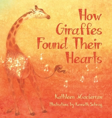How Giraffes Found Their Hearts by Macferran, Kathleen