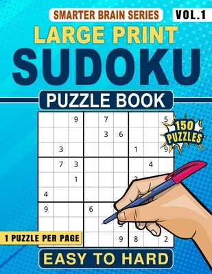 Extra Large Print Sudoku Puzzle Book Easy to Hard: 150 Puzzles for Adults and Seniors Vol 1 One Puzzle Per Page by Stayden, Rhys