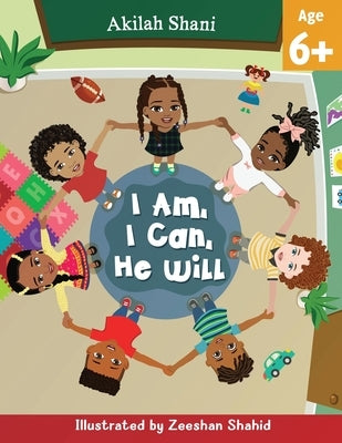 I Am, I Can, He Will by Shani, Akilah