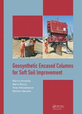 Geosynthetic Encased Columns for Soft Soil Improvement by Almeida, Márcio