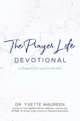 The Prayer Life Devotional (Husband) by Maureen, Yvette