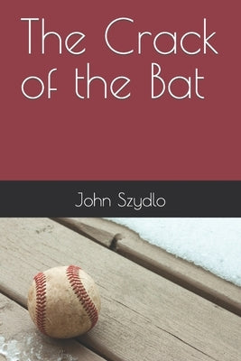 The Crack of the Bat by Szydlo, John