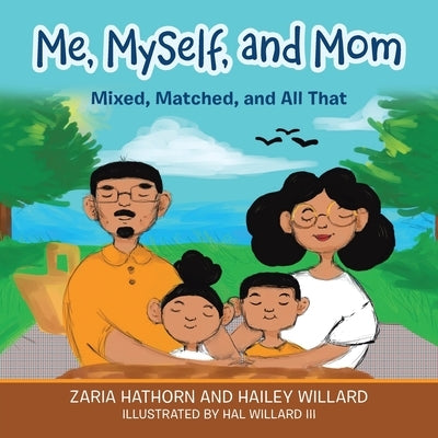 Me, Myself, and Mom: Mixed, Matched, and All That by Hathorn, Zaria