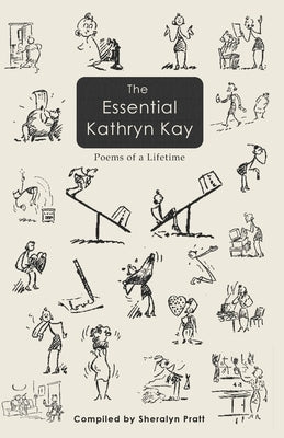 The Essential Kathryn Kay: Poems of a Lifetime by Pratt, Sheralyn