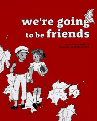 We're Going to Be Friends by White, Jack