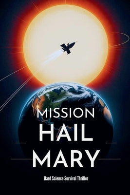 Mission Hail Mary - Hard Science Survival Thriller by Ray, Johnny
