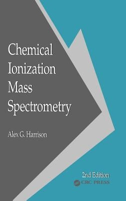 Chemical Ionization Mass Spectrometry by Harrison, Alex G.