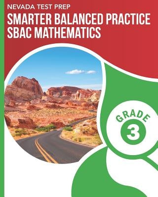 NEVADA TEST PREP Smarter Balanced Practice SBAC Mathematics Grade 3: Practice for the SBAC Mathematics Assessments by Hawas, D.