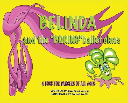 Belinda and the 'Boring' Ballet Class by Tucci-Juraga, Dani