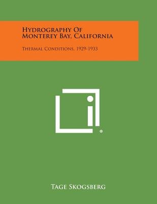 Hydrography of Monterey Bay, California: Thermal Conditions, 1929-1933 by Skogsberg, Tage