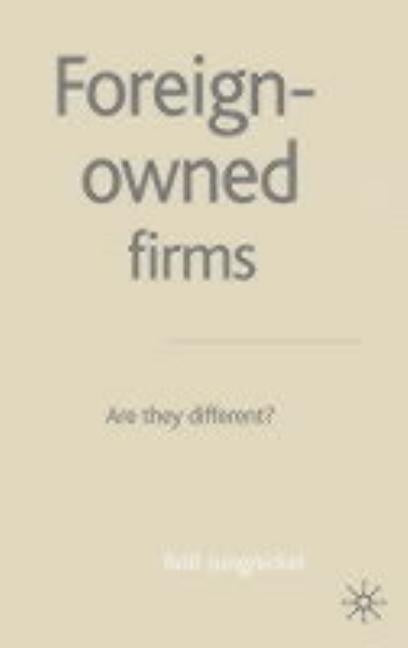 Foreign-Owned Firms: Are They Different? by Jungnickel, R.