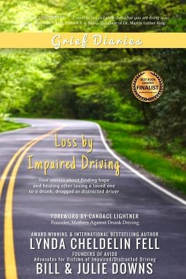 Grief Diaries: Loss by Impaired Driving by Cheldelin Fell, Lynda