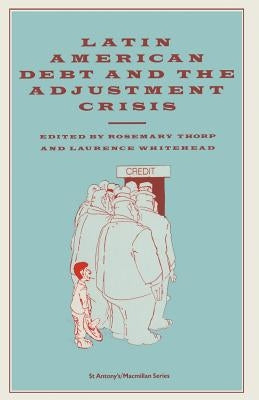 Latin American Debt and the Adjustment Crisis by Thorp, Rosemary