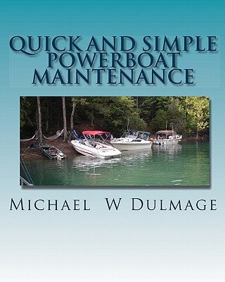 Quick and Simple Powerboat Maintenance by Dulmage, Michael W.