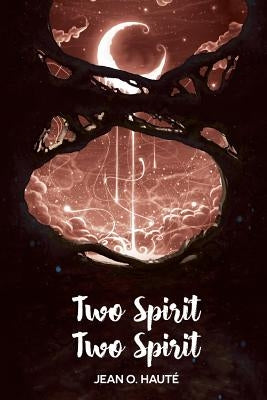 Two Spirit Two Spirit by Haute, Jean O.