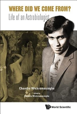 Where Did We Come From? by Wickramasinghe Chandra