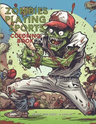 Zombies Playing Sports Coloring Book: Zombie Coloring Book Playing Sports by Buckster, William