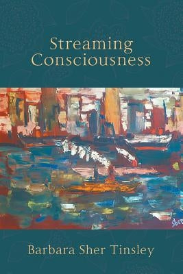 Streaming Consciousness by Tinsley, Barbara Sher