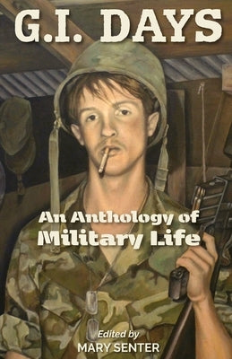 G.I. Days: An Anthology of Military Life by Senter, Mary
