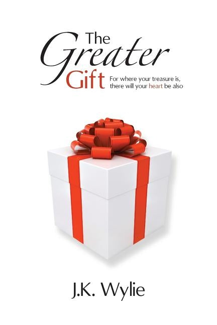The Greater Gift by Wylie, Jennifer Kinard