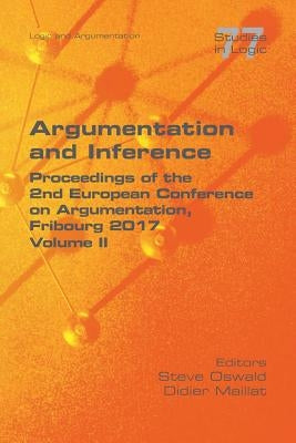 Argumentation and Inference. Volume II: Proceedings of the 2nd European Conference on Argumentation by Oswald, Steve