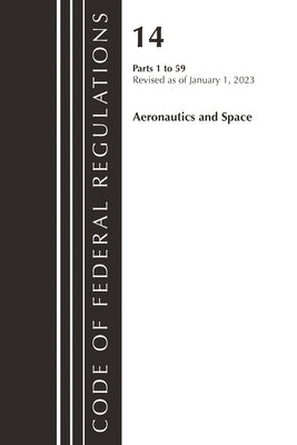 Code of Federal Regulations, Title 14 Aeronautics and Space 1-59, Revised as of January 1, 2023 by Office of the Federal Register (U S )