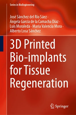 3D Printed Bio-Implants for Tissue Regeneration by Sánchez del Río Sáez, José
