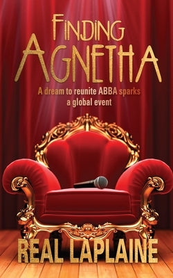 Finding Agnetha: A dream to reunite ABBA sparks a global event by Laplaine, Réal