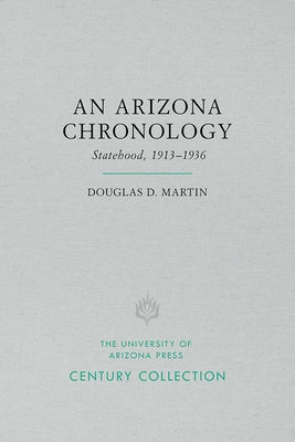 An Arizona Chronology: The Territorial Years, 1846-1912 Volume 1 by Martin, Douglas D.