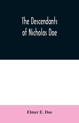 The descendants of Nicholas Doe by E. Doe, Elmer