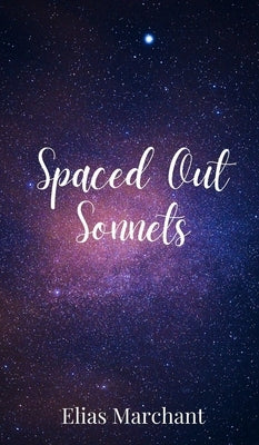 Spaced Out Sonnets by Marchant, Elias