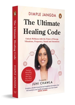 The Ultimate Healing Code: Unlock Wellness with the Power of Energy, Vibrations, Frequency, Sound and Intentions by Jangda, Dimple
