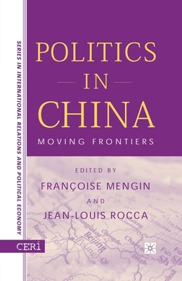 Politics in China: Moving Frontiers by Mengin, F.
