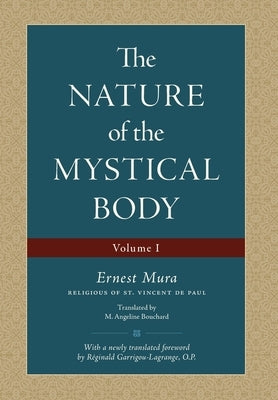 The Nature of the Mystical Body (Volume I) by Mura, Ernest