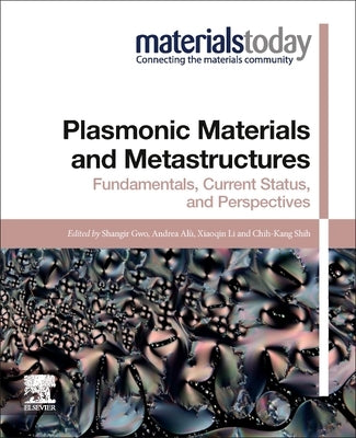 Plasmonic Materials and Metastructures: Fundamentals, Current Status, and Perspectives by Gwo, Shangjr