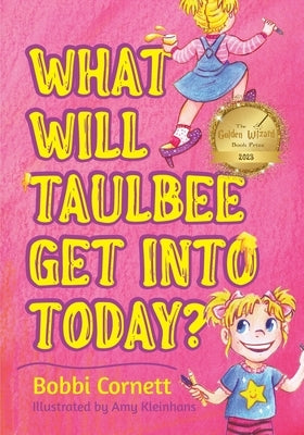 What Will Taulbee Get Into Today? by Cornett, Bobbi