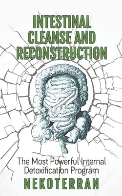 Intestinal cleanse and reconstruction: (black and white paperback version) by Nekoterran