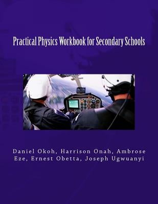 Practical Physics Workbook for Secondary Schools by Onah, Harrison