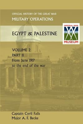 Military Operations Egypt & Palestine Vol II Part II Official History of the Great War Other Theatres by Falls, Captain Cyril