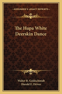 The Hupa White Deerskin Dance by Goldschmidt, Walter R.
