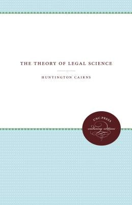 The Theory of Legal Science by Cairns, Huntington