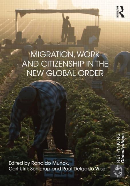 Migration, Work and Citizenship in the New Global Order by Munck, Ronaldo