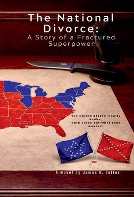 The National Divorce: A Story of a Fractured Superpower by Telfer, James