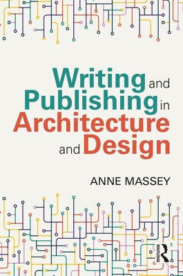 Writing and Publishing in Architecture and Design by Massey, Anne