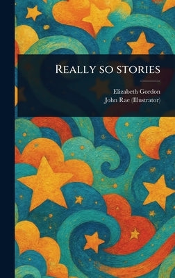 Really so Stories by Gordon, Elizabeth