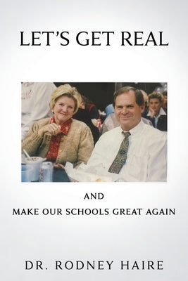 LET'S GET REAL and: Make Our Schools Great Again by Haire, Rodney