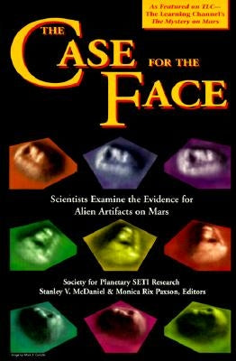 The Case for the Face: Scientists Examine the Evidence for Alien Artifacts on Mars by McDaniel, Stanley V.