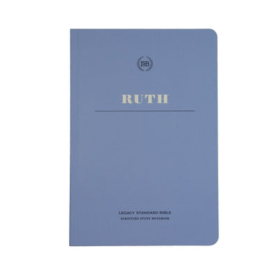 Lsb Scripture Study Notebook: Ruth: Legacy Standard Bible by Steadfast Bibles