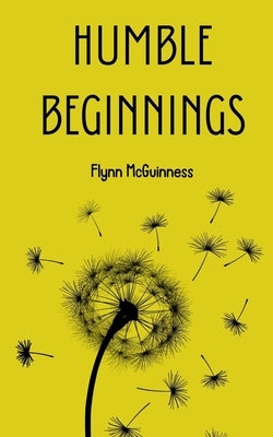 Humble Beginnings by McGuinness, Flynn
