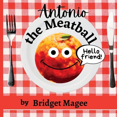 Antonio the Meatball by Magee, Bridget
